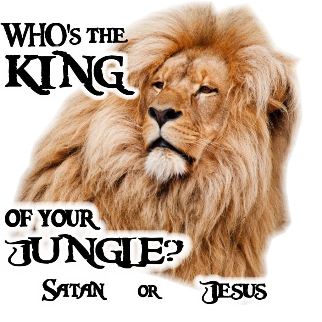 Whos Your King web_tee bk2 Who's the King of YOUR jungle? Satan or Jesus